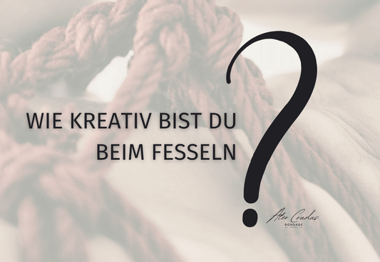 Bondage Techniken für freies und intuitives Fesseln