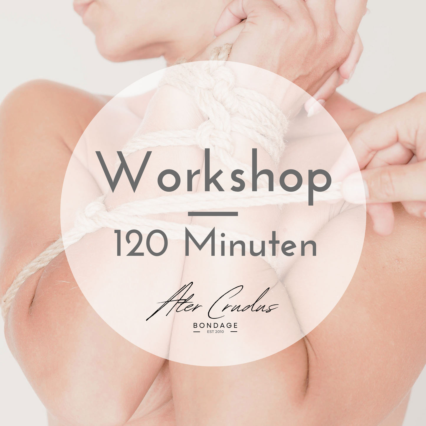 Bondage Workshop Fesseln lernen mit Ater Crudus 120 Minuten Ticket
