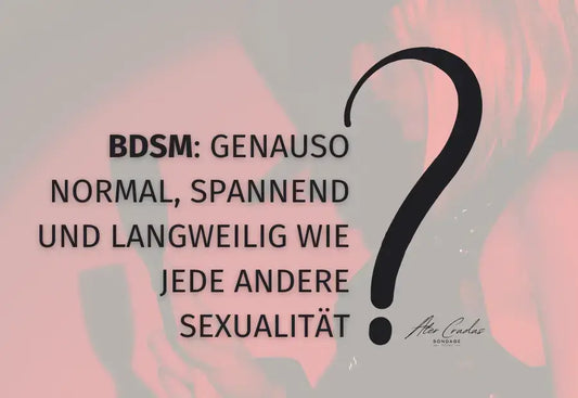 Bild mit der Frage: BDSM: Genauso normal, spannend und langweilig wie jede andere Sexualität?