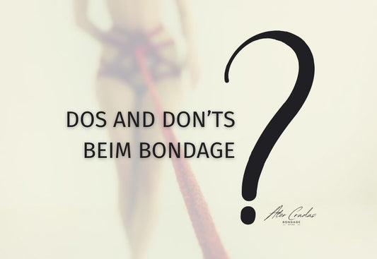 Dos & Don'ts beim Bondage – Tipps zum sicheren Fesseln