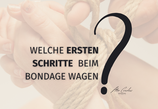 Bondage für Anfänger: Erste Schritte und Tipps